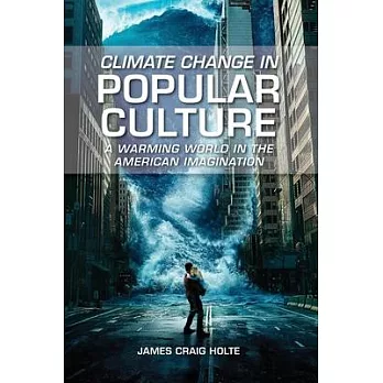 Climate Change in Popular Culture: A Warming World in the American Imagination