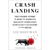 Crash Landing : The Inside Story of How the World’s Biggest Companies Survived an Economy on the Brink