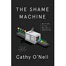 The Shame Machine : Who Profits in the New Age of Humiliation