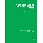 A Concordance to Conrad’’s Almayer’’s Folly