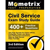 Civil Service Exam Study Guide - Test Prep Secrets for Police Officer, Firefighter, Postal, and More, Over 400 Practice Questions, Step-by-Step Review