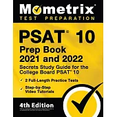 PSAT 10 Prep Book 2021 and 2022 - Secrets Study Guide for the College Board PSAT 10, 2 Full-Length Practice Tests, Step-by-Step Video Tutorials: [4th