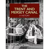 The Trent and Mersey Canal: A History