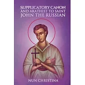 Supplicatory Canon and Akathist to Saint John the Russian