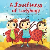 Picture Book Square a Loveliness of Ladybugs: Collective Animal Nouns and the Meanings Behind Them