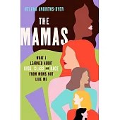The Mamas: A Story about Parenting in the Age of Everything