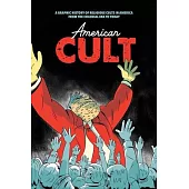 American Cult: A Graphic History of Religious Cults in America from the Colonial Era to Today
