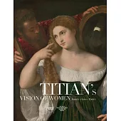 Titian’’s Vision of Women