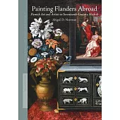 Painting Flanders Abroad: Flemish Art and Artists in Seventeenth-Century Madrid