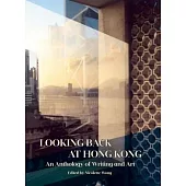 Looking Back at Hong Kong: An Anthology of Writing and Art
