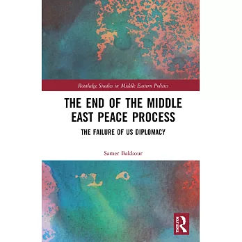 The End of the Middle East Peace Process: The Failure of Us Diplomacy