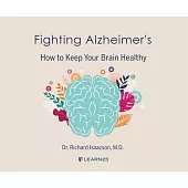 Fighting Alzheimer’’s: How to Keep Your Brain Healthy