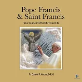 Pope Francis & Saint Francis: Your Guides to the Christian Life