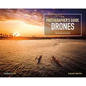 The Photographer’’s Guide to Drones, 2nd Edition