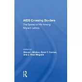 AIDS Crossing Borders: The Spread of HIV Among Migrant Latinos
