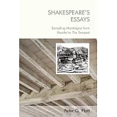 Shakespeare’’s Essays: Sampling Montaigne from Hamlet to the Tempest