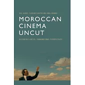 Moroccan Cinema Uncut: Decentred Voices, Transnational Perspectives