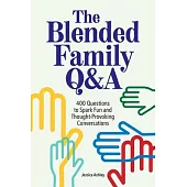 The Blended Family Q&A: 400 Questions to Spark Fun and Thought-Provoking Conversations