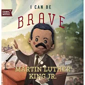 I Can Be Brave Like Martin Luther King Jr.