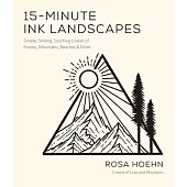 15-Minute Ink Landscapes: Simple, Striking, Soothing Lineart of Forests, Mountains, Beaches and More