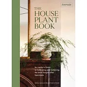 Terrain’’s Houseplant Hunter: Discover, Cultivate, Decorate, and Thrive with Houseplants at Home