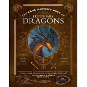 The Game Master’’s Book of Legendary Dragons: Epic New Dragons, Dragon-Kin and Monsters, Plus Dragon Cults, Classes, Combat and Magic for 5th Edition R