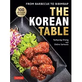 The Korean Table: From Barbecue to Bibimbap: 100 Easy Recipes