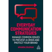 Everyday Communication Strategies: Manage Common Issues to Prevent a Crisis and Protect Your Brand