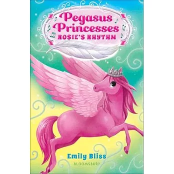 Pegasus Princesses 5: Rosie’’s Rhythm