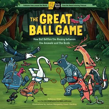 The Great Ball Game: Bat Brings the Animals and Birds Together; A Circle Round Book
