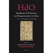 Handbook of Divination and Prognostication in China: Part One: Introduction to the Field