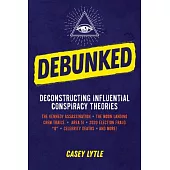 Debunked: Separate the Rational from the Irrational in Influential Conspiracy Theories