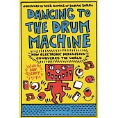 Dancing to the Drum Machine: How Electronic Percussion Conquered the World