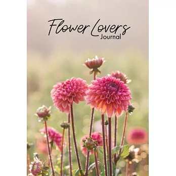 Flower Lover’s Journal: Notebook of Fresh Flowers for Flower Bouquet and Floral Arrangement Enthusiasts