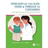 Diseases of the Ear, Nose & Throat in Children: An Introduction and Practical Guide