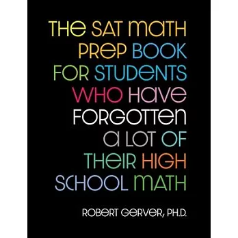 The SAT Math Prep Book for Students Who Have Forgotten a Lot of Their High School Math