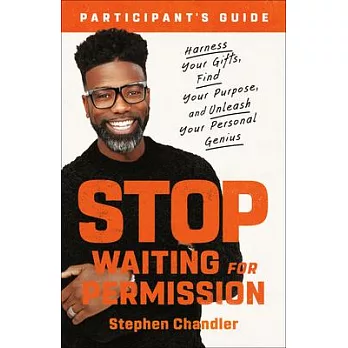 Stop Waiting for Permission Participant’’s Guide