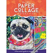 Paper Collage Workshop: A Fine Artist’’s Guide to Creative Collage