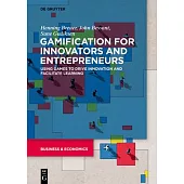 Gamification for Innovators and Entrepreneurs: Using Games to Drive Innovation and Facilitate Learning