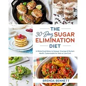 The 30-Day Sugar Elimination Diet: A Customizable Detox to Conquer Cravings & Reclaim Your Health