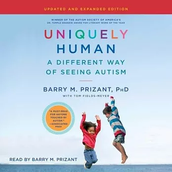 Uniquely Human: Updated and Expanded: A Different Way of Seeing Autism