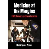 Medicine at the Margins: EMS Workers in Urban America