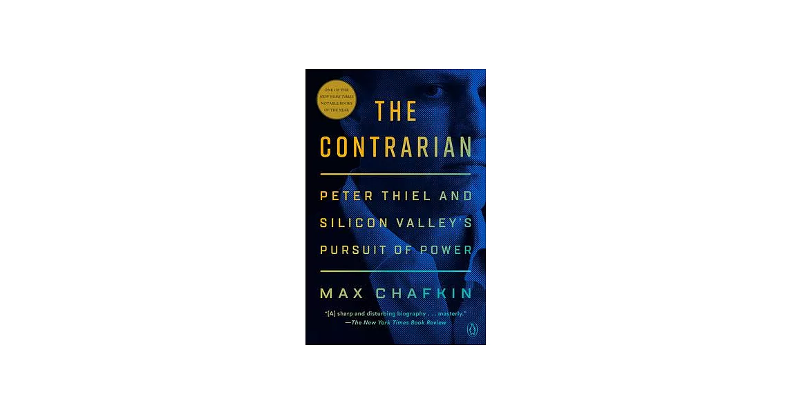 The Contrarian: Peter Thiel and Silicon Valley’’s Pursuit of Power | 拾書所