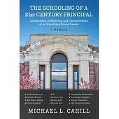 The Schooling of a 21st Century Principal: Connections, Reflections, and Commentaries of an Unwitting School Leader