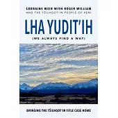Lha Yudit’’ih (We Always Find a Way): Bringing the Tŝilhqot’’in Title Case Home
