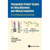 Therapeutic Protein Targets for Drug Discovery and Clinical Evaluation: Bio-Crystallography and Drug Design