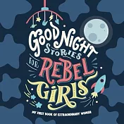 Good Night Stories for Rebel Girls: My First Book of Extraordinary Women