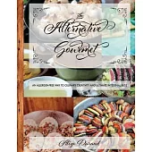 The Alternative Gourmet: An Allergy Free Way to Culinary Creativity and Ultimate Intestinal Blissvolume 1