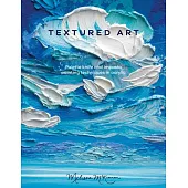 Textured Art: Palette Knife and Impasto Painting Techniques in Acrylic