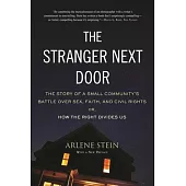 The Stranger Next Door: The Story of a Small Community’’s Battle Over Sex, Faith, and Civil Rights; Or, H Ow the Right Divides Us